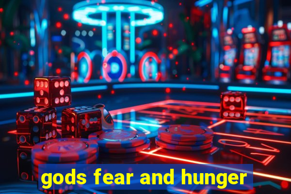 gods fear and hunger